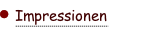 Impressionen.